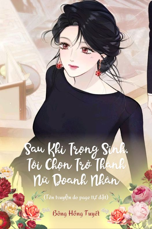 Sau Khi Trọng Sinh, Tôi Chọn Trở Thành Nữ Doanh Nhân